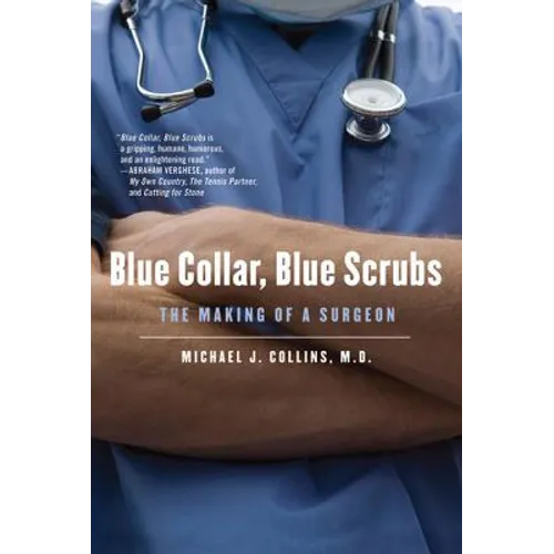 Blue Collar, Blue Scrubs: The Making of a Surgeon - Paperback